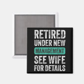 Retired Under New Management, Funny Husband Humor Magnet (Vorderseite/Rückseite)