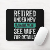 Retired Under New Management, Funny Husband Humor Mousepad (Mit Mouse)