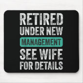 Retired Under New Management, Funny Husband Humor Mousepad (Vorne)