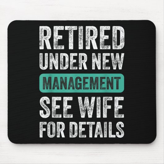 Retired Under New Management, Funny Husband Humor Mousepad (Vorne)