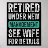 Retired Under New Management, Funny Husband Humor Poster (Vorne)