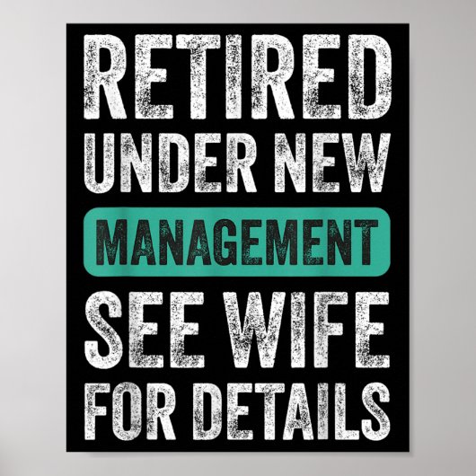 Retired Under New Management, Funny Husband Humor Poster (Vorne)