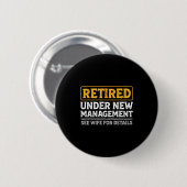 Retired Under New Management Funny Mens Husband Re Button (Vorne & Hinten)