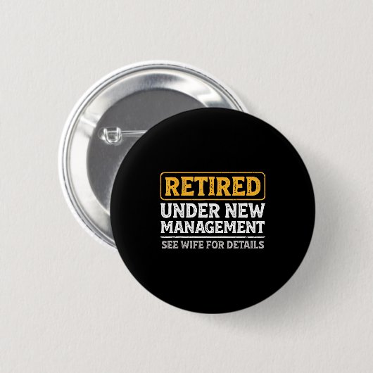 Retired Under New Management Funny Mens Husband Re Button (Vorne & Hinten)