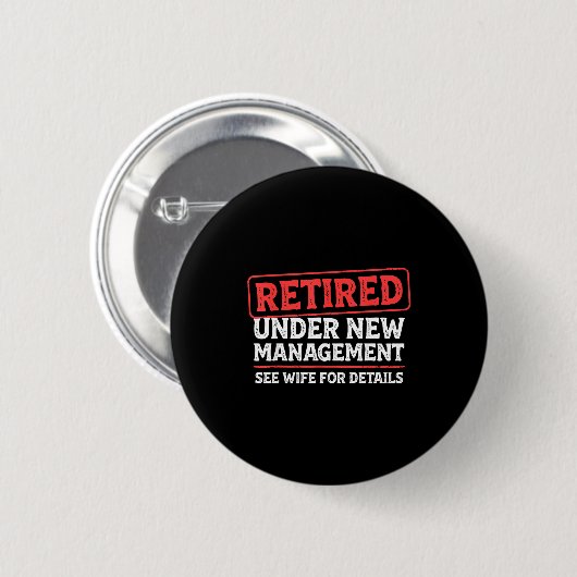 Retired Under New Management Funny Mens Husband Re Button (Vorne & Hinten)