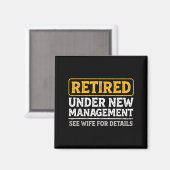 Retired Under New Management Funny Mens Husband Re Magnet (Vorderseite/Rückseite)