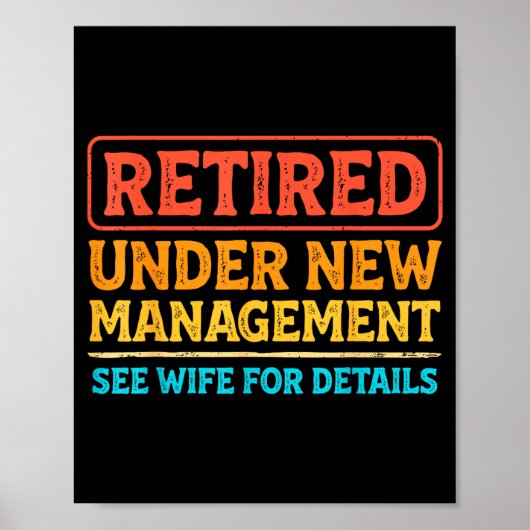 Retired Under New Management Funny Mens Husband Re Poster (Vorne)