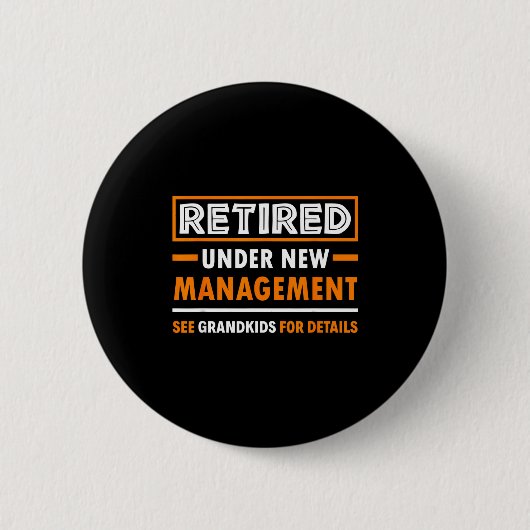 Retired Under New Management Grandkids Funny Retir Button (Vorderseite)