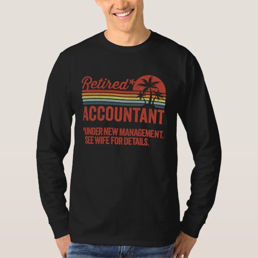 Retired Under New Management Retirement Accountant T-Shirt (Vorderseite)
