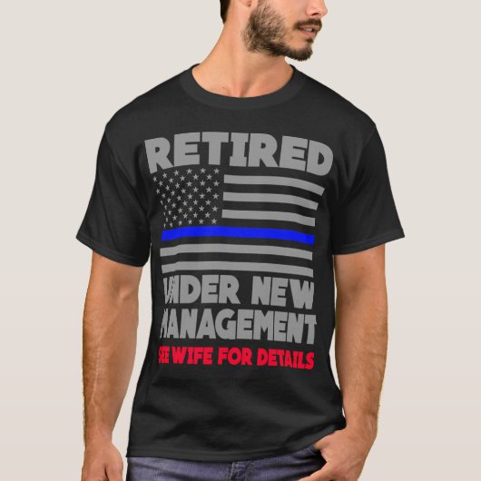 Retired Under New Management Retirement Thin Blue T-Shirt (Vorderseite)