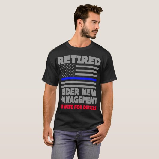 Retired Under New Management Retirement Thin Blue T-Shirt (Vorne ganz)
