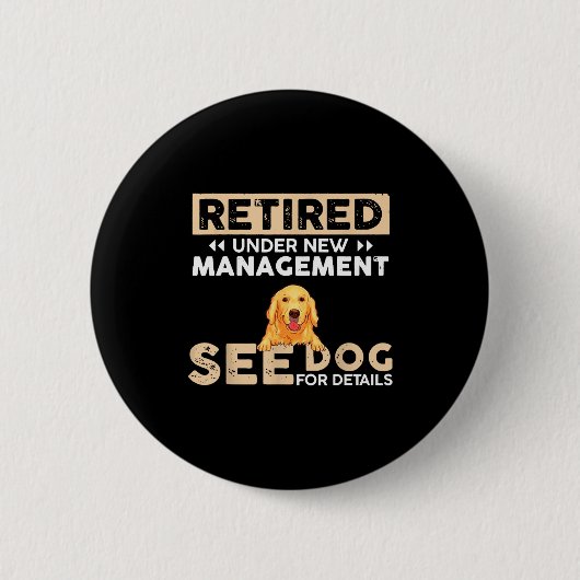Retired Under New Management See Dog For Details Button (Vorderseite)