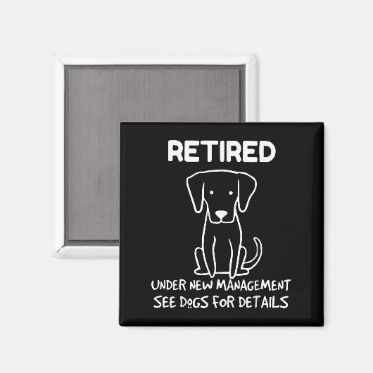 Retired Under New Management See Dogs For Detail D Magnet (Vorderseite/Rückseite)