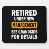 Retired Under New Management See Grandkids For Det Mousepad (Vorne)