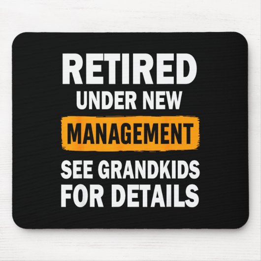 Retired Under New Management See Grandkids For Det Mousepad (Vorne)