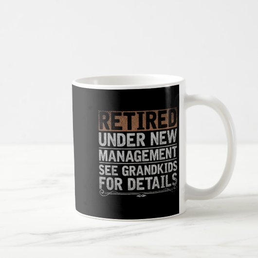 Retired Under New Management See Grandkids Funny R Kaffeetasse (Rechts)