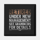 Retired Under New Management See Grandkids Funny R Magnet (Vorne)