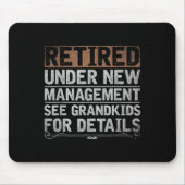 Retired Under New Management See Grandkids Funny R Mousepad (Vorne)