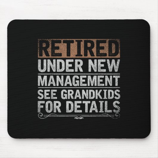 Retired Under New Management See Grandkids Funny R Mousepad (Vorne)