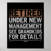 Retired Under New Management See Grandkids Funny R Poster (Vorne)