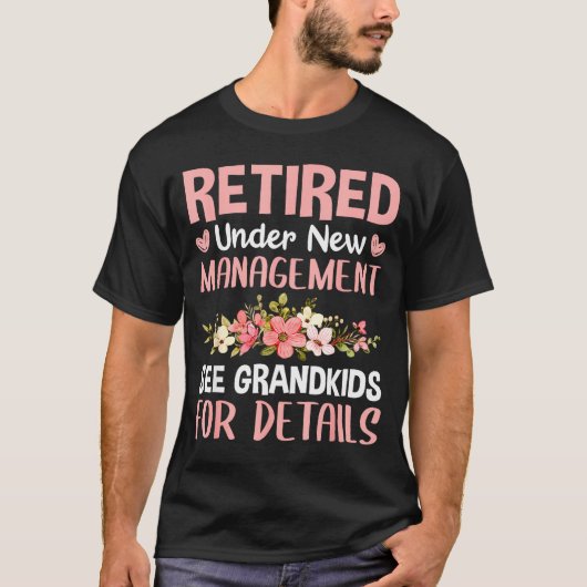 Retired Under New Management See Grandkids Funny R T-Shirt (Vorderseite)