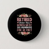 Retired Under New Management See Grandkids Retirem Button (Vorderseite)