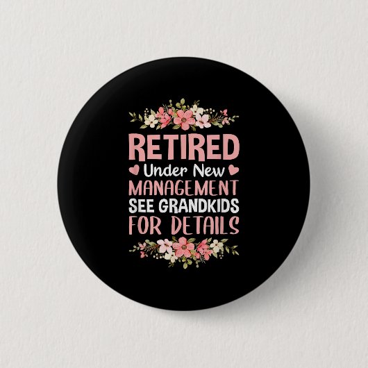 Retired Under New Management See Grandkids Retirem Button (Vorderseite)