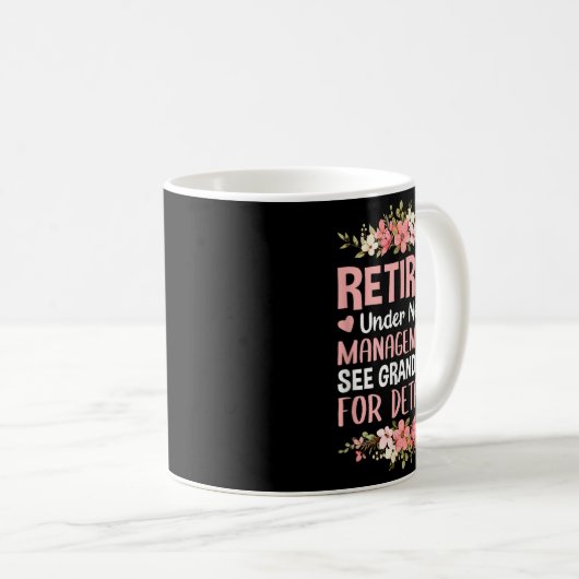 Retired Under New Management See Grandkids Retirem Kaffeetasse (VorderseiteRechts)