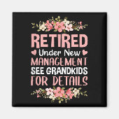 Retired Under New Management See Grandkids Retirem Magnet (Vorne)