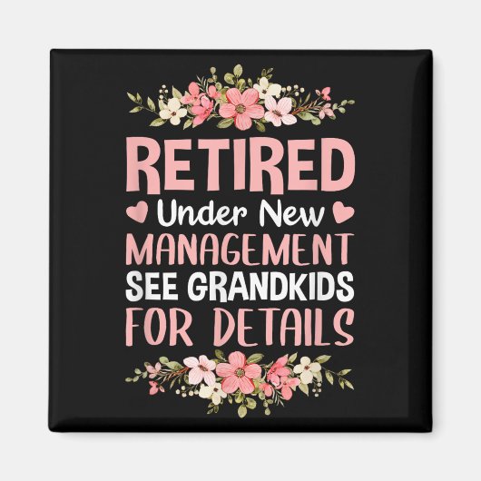 Retired Under New Management See Grandkids Retirem Magnet (Vorne)