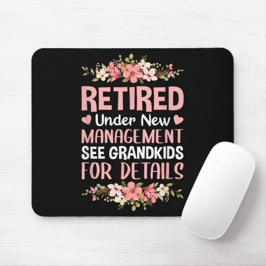 Retired Under New Management See Grandkids Retirem Mousepad (Mit Mouse)
