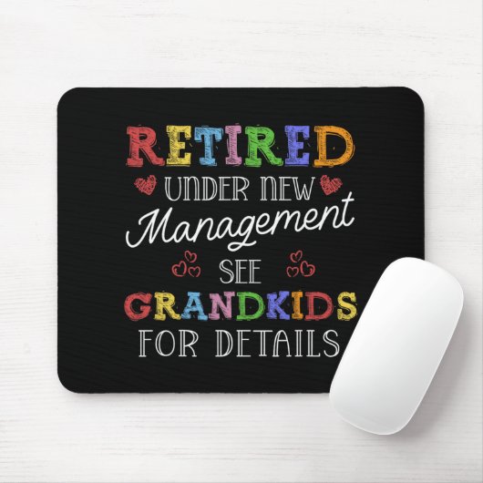 Retired Under New Management See Grandkids Retirem Mousepad (Mit Mouse)