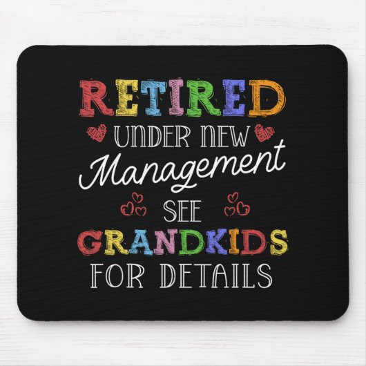 Retired Under New Management See Grandkids Retirem Mousepad (Vorne)