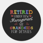 Retired Under New Management See Grandkids Retirem Runder Aufkleber (Vorderseite)