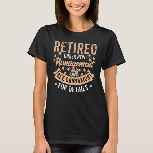 Retired Under New Management See Grandkids Retirem T-Shirt (Vorderseite)