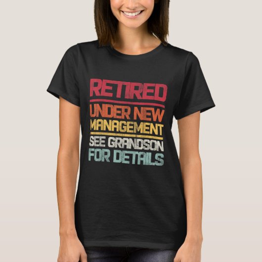 Retired Under New Management See Grandson For Deta T-Shirt (Vorderseite)