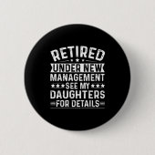 Retired Under New Management, See My Daughters For Button (Vorderseite)