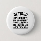 Retired Under New Management. See My Daughters For Button (Vorderseite)