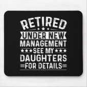 Retired Under New Management, See My Daughters For Mousepad (Vorne)