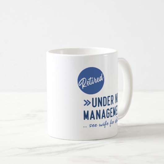 Retired, under new management, see wife for detail kaffeetasse (VorderseiteRechts)