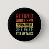 Retired Under New Management See Wife For Details Button (Vorderseite)