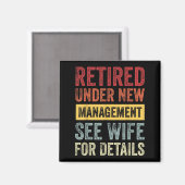 Retired Under New Management See Wife For Details Magnet (Vorderseite/Rückseite)