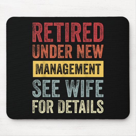 Retired Under New Management See Wife For Details Mousepad (Vorne)
