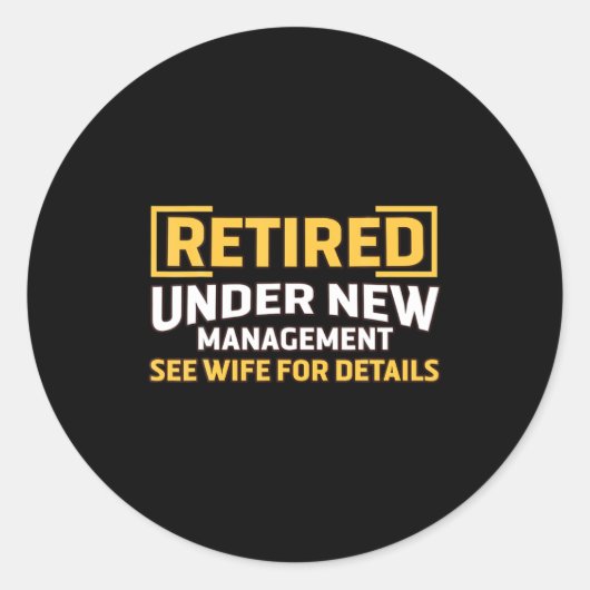 Retired Under New Management See Wife For Details Runder Aufkleber (Vorderseite)