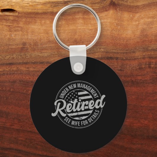 Retired Under New Management See Wife For Details  Schlüsselanhänger (Vorderseite)