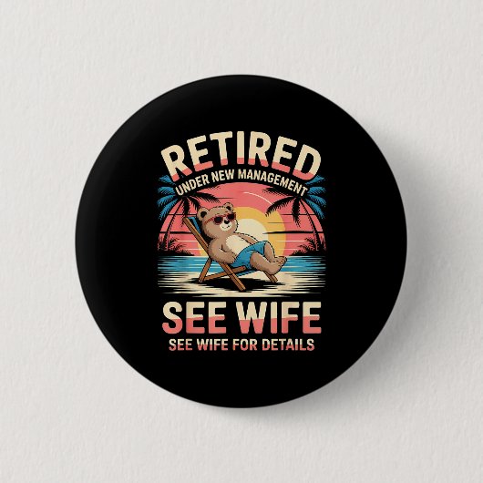 Retired Under New Management See Wife Funny Retire Button (Vorderseite)
