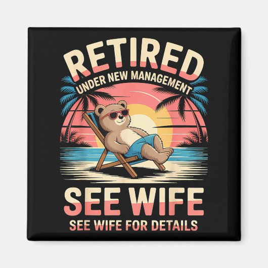 Retired Under New Management See Wife Funny Retire Magnet (Vorne)