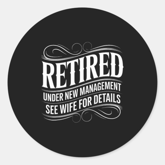 Retired Under New Management See Wife Funny Retire Runder Aufkleber (Vorderseite)