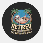 Retired Under New Management See Wife Funny Retire Runder Aufkleber (Vorderseite)