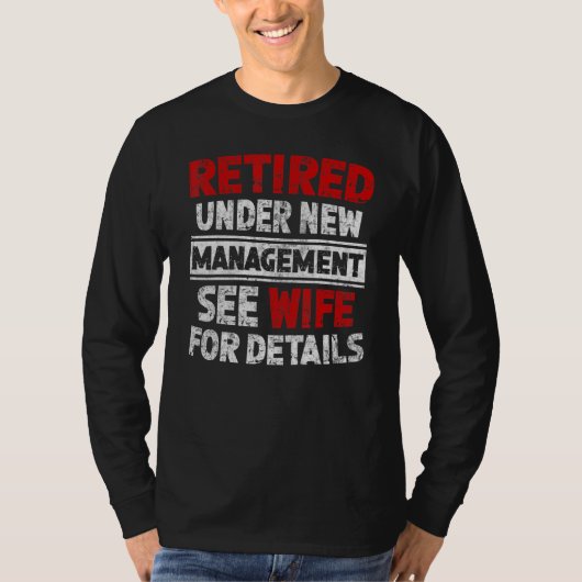 Retired Under New Management See Wife Men Dad Reti T-Shirt (Vorderseite)